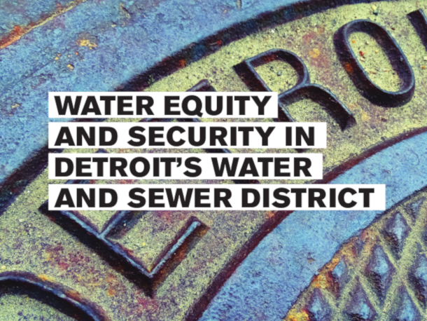 This image is a cover page for the Water Equity and Security in Detroit's Water and Sewer District report. 